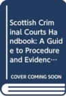Image for Scottish criminal courts handbook  : a guide to procedure &amp; evidence