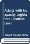 Image for Adults with incapacity legislation