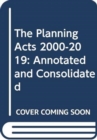 Image for The Planning Acts 2000-2019: Annotated and Consolidated