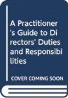 Image for A Practitioner&#39;s Guide to Directors&#39; Duties and Responsibilities