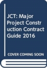 Image for JCT: Major Project Construction Contract Guide 2016