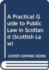 Image for A Practical Guide to Public Law Litigation in Scotland