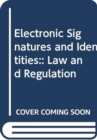 Image for Electronic Signatures and Identities: : Law and Regulation