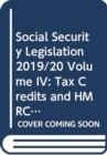 Image for Social Security Legislation 2019/20 Volume IV : Tax Credits and HMRC-administered Social Security Benefits