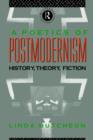 Image for A Poetics of Postmodernism : History, Theory, Fiction