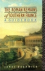 Image for The Roman Remains of Southern France : A Guide Book