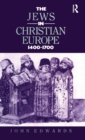 Image for The Jews in Christian Europe 1400-1700