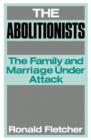 Image for The Abolitionists : The Family and Marriage under Attack