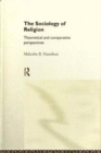 Image for The Sociology of Religion : An Introduction to Theoretical and Comparative Perspectives