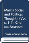 Image for Marx&#39;s Social and Political Thought I (Vols. 1-4) : Critical Assessments