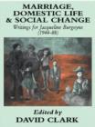 Image for Marriage, Domestic Life and Social Change : Writings for Jacqueline Burgoyne, 1944-88