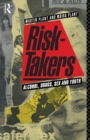 Image for Risk-Takers : Alcohol, Drugs, Sex and Youth