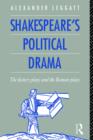 Image for Shakespeare&#39;s Political Drama : The History Plays and the Roman Plays