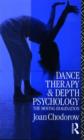 Image for Dance Therapy and Depth Psychology : The Moving Imagination