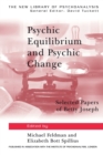 Image for Psychic equilibrium and psychic change  : selected papers of Betty Joseph