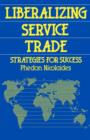 Image for Liberalizing Service Trade : Strategies for Success