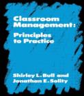 Image for Classroom Management : Principles to Practice