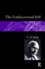 Image for The Undiscovered Self : Answers to Questions Raised by the Present World Crisis