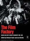 Image for The Film Factory : Russian and Soviet Cinema in Documents 1896-1939