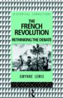 Image for The French Revolution : Rethinking the Debate