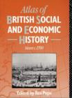 Image for Atlas of British Social and Economic History Since c.1700