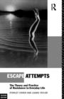 Image for Escape Attempts : The Theory and Practice of Resistance in Everyday Life
