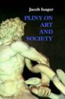 Image for Pliny on Art and Society : The Elder Pliny&#39;s Chapters On The History Of Art