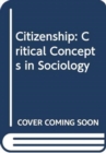 Image for Citizenship : Critical Concepts in Sociology