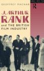 Image for J. Arthur Rank and the British Film Industry