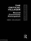 Image for The Critical Villager : Beyond Community Participation