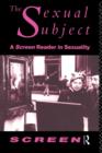 Image for The Sexual Subject : Screen Reader in Sexuality