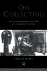 Image for On collecting  : an investigation into collecting in the European tradition
