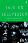 Image for Talk on Television : Audience Participation and Public Debate