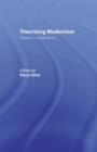 Image for Theorizing Modernisms : Essays in Critical Theory