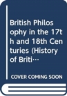 Image for British Philosophy in the 17th and 18th Centuries