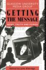 Image for Getting the Message : News, Truth, and Power