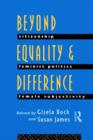 Image for Beyond Equality and Difference : Citizenship, Feminist Politics and Female Subjectivity