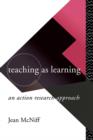 Image for Teaching as Learning : An Action Research Approach