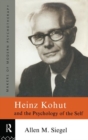 Image for Heinz Kohut and the psychology of the self