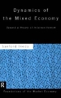Image for Dynamics of the mixed economy  : toward a theory of interventionism