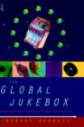 Image for The Global Jukebox : The International Music Industry