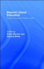 Image for Beyond Liberal Education : Essays in Honour of Paul H Hirst