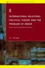 Image for International relations, political theory and the problem of order  : beyond international relations theory?