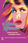 Image for A Queer Romance : Lesbians, Gay Men and Popular Culture
