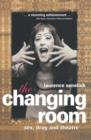 Image for The changing room  : sex, drag and theatre
