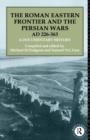 Image for The Roman Eastern Frontier and the Persian Wars AD 226-363 : A Documentary History