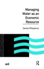 Image for Managing Water as an Economic Resource