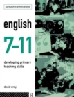 Image for English 7-11  : developing primary teaching skills