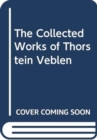 Image for The Collected Works of Thorstein Veblen