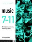 Image for Music 7-11 : Developing Primary Teaching Skills
